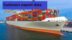 Fasteners export data: Make the Best Sales Prospects